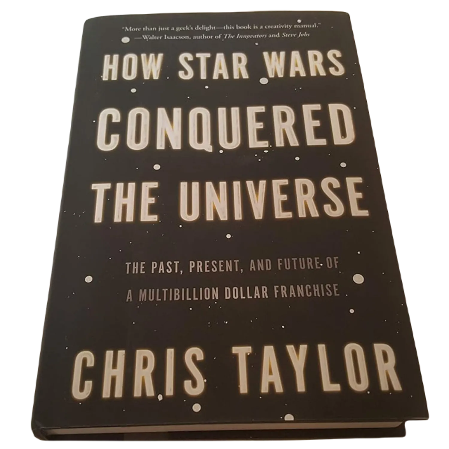 How Star Wars Conquered the Universe: The Past, Present, and Future of a Multibillion Dollar Franchise by Chris Taylor (2014)